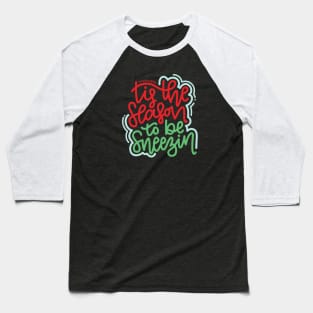 Tis The Season To Be Sneezin - Red/Green/Light Blue Baseball T-Shirt